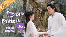 My Dear Brother episode 16 Hindi Dubbed