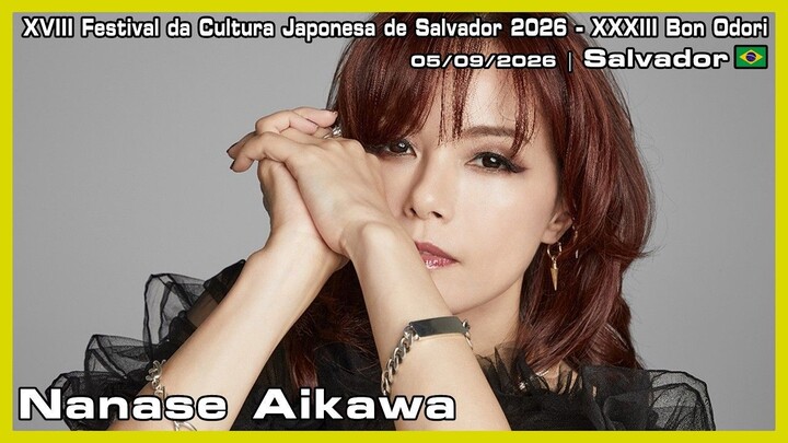 Nanase Aikawa - XVIII Festival da Cultura Japonesa de Salvador 2026 - XXXIII Bon Odori - 05/09/2026