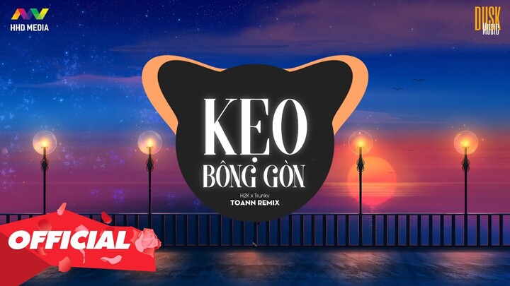 ♬ KẸO BÔNG GÒN - H2K x Trunky ( Toann Remix ) | Nhớ Đeo Tai Nghe