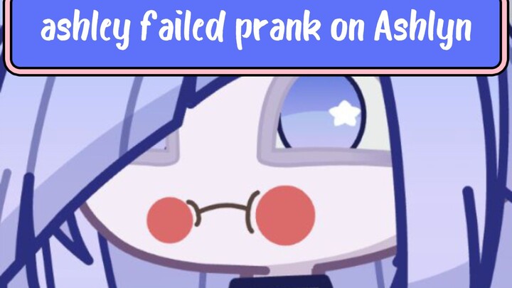 ashley failed prank (plot twist) 🤭