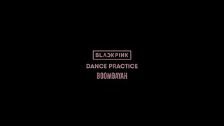 BLACKPINK - '붐바야(BOOMBAYAH)' DANCE PRACTICE VIDEO