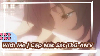 With Me | Cặp Mắt Sát Thủ AMV