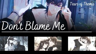 Tears of Themis AMV/GMV ♪ Don't Blame Me ♪