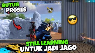 STILL LEARNING ! BUTUH PROSES UNTUK JADI JAGO !! - GARENA FREE FIRE