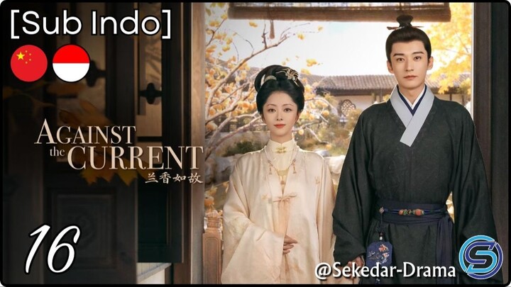 💫[Sub Indo] ✧A͎g͎a͎i͎n͎s͎t͎ ͎t͎h͎e͎ ͎C͎u͎r͎r͎e͎n͎t͎ – Eps. 16 (2026)