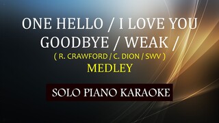 ONE HELLO / I LOVE YOU GOODBYE / WEAK ( RANDY CRAWFORD / CELINE DION / SWV ) MEDLEY