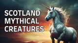 Scotland Folklore: Mythical Creatures EXPLAINED