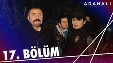 Adanalı - Sezon 1 Bölüm 17 [BÖLÜM 17]