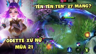 Tốp Mỡ | ODETTE MÙA 21: TÈN TEN TÉN 27 MẠNG? TỬ LONG CONG THƯƠNG, SABER GÃY KIẾM! | MLBB