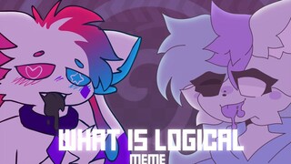 【MEME·沙瑟里Sashley】WHAT IS LOGICAL // ANIMATION MEME [COLLAB/KITTYDOG]