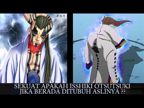 MUSTAHIL DIKALAHKAN, INILAH KEKUATAN SEBENARNYA ISSHIKI OTSUTSUKI JIKA BERADA DITUBUH ASLINYA? Teori
