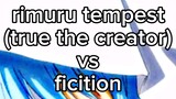 rimuru tempest (true the creator) vs ficition