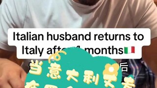 Italian husband finally returns to Italy after four months