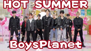 【伟大的总决赛舞台】Hot Summer-BOYSPLANET (Kpop in public成都SM广场共享舞台）