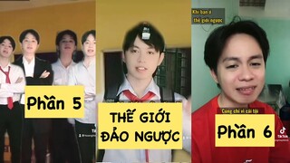 Lú cực nặng: Sẽ như thế nào nếu￼ chúng ta ở thế giới ngược? (phần 5, 6)