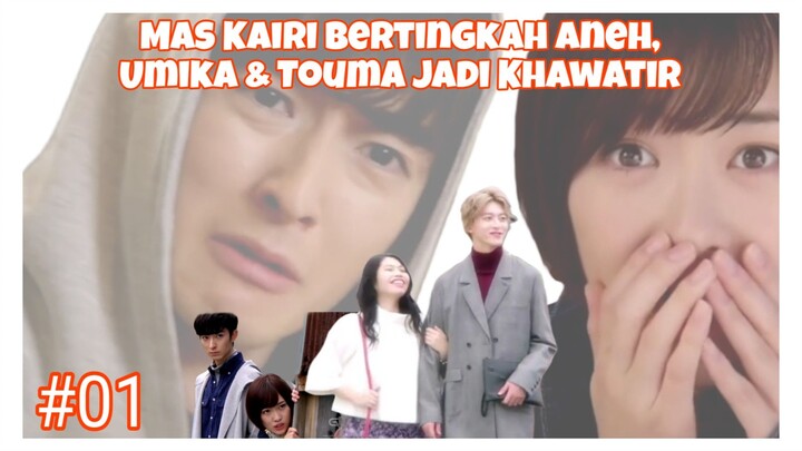 Mas Kairi bertingkah aneh, mbak umika dan touma jadi overthinking....