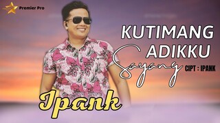 IPANK - KUTIMANG ADIKKU SAYANG | SLOW ROCK TERPOPULER