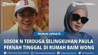 Terungkap Sosok N Terduga Selingkuhan Paula Verhoeven, Pernah Tinggal di Rumah Baim Wong