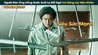 Người Đàn Ông Uống Phải Nước Suối Lạ Bất Ngờ Có Năng Lực Siêu Nhiên || Phê Phim Review