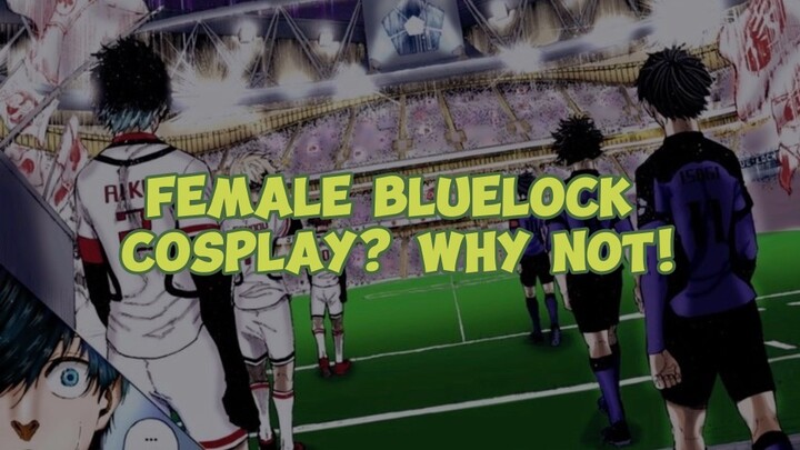 Female Bluelock Cosplay!