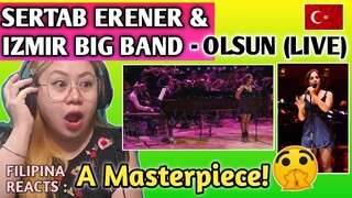 SERTAB ERENER & IZMIR BIG BAND - OLSUN (LIVE) || FILIPINA REACTS