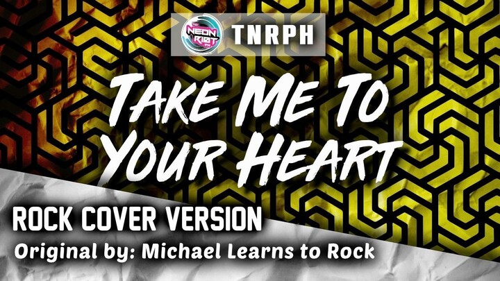 Take Me To Your Heart - Michael Learns to Rock (Rock Cover Version) - TNRPH