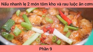 Nấu nhanh lẹ 2 món tôm kho và rau luộc ăn cơm #9