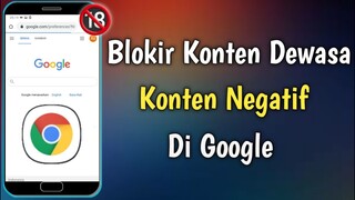 2 Cara Blokir Konten Dewasa Di Google