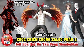 Cuộc Chiến Chống Zalgo Phần 2: Jeff The Killer Hóa Quỷ - Nữ Hoàng Băng Giá Xena Tái Xuất