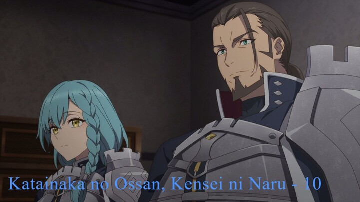 Katainaka no Ossan, Kensei ni Naru - 10
