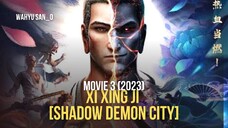 XI XING JI, SHADOW DEMON CITY, MOVIE 3 TH.2023