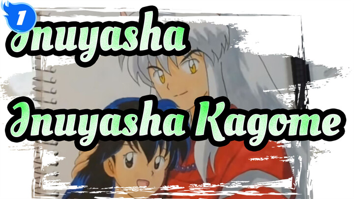 Inuyasha|[Self-Drawn AMV]Inuyasha&Kagome_1