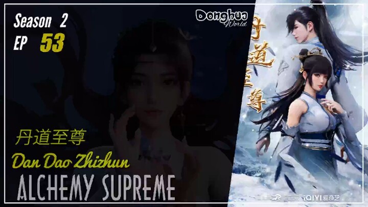 Alchemy Supreme Season 2 Episode 53 (161) 丹道至尊 Dan Dao Zhizun | Donghua - 1080P  CC English