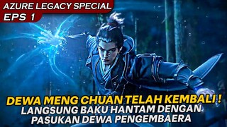 DEWA MENG CHUAN TELAH KEMBALI, LANGSUNG BANTAI - BANTAI  - AZURE LEGACY SPECIAL EPS 1