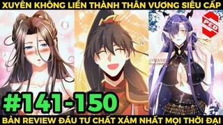 Xuyên Không Liền Thành Thân Vương Siêu Cấp Chương 141-150 | Review Truyện Tranh Hay