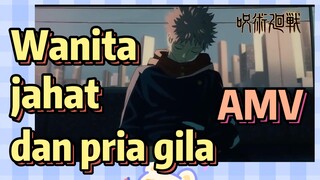 [Jujutsu Kaisen] AMV | Wanita jahat dan pria gila