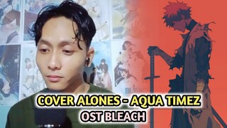 COVER ALONES - AQUA TIMEZ (OST BLEACH)