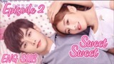 Sweet Sweet Episode 2 [ENG SUB] C drama