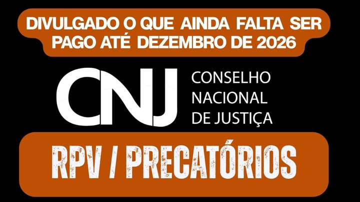 RPV - PRECATÓRIOS E ATRASADOS DO INSS - O QUE A JUSTIÇA AINDA TEM QUE  PAGAR ATÉ DEZEMBRO 2026