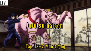 Jujutsu kaisen_Tập 18 P2 Mãn tượng