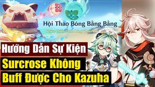 Hướng Dẫn Sự Kiện Mới - Surcrose Không Buff Được Cho Kazuha - Genshin Impact