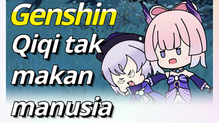 Qiqi tak makan manusia