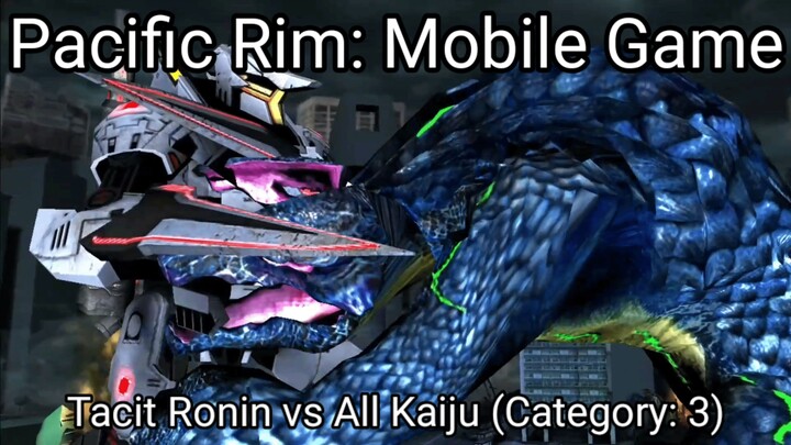 Pacific Rim: Mobile Game (Tacit Ronin vs All Kaiju Category 3) #BstationGamers #bestofbest