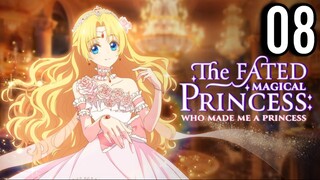 The Fated Magical Princess: Who Made Me a Princess Episode 8