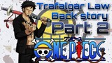 Ang Kwento Ni Trafalgar Law Part 2!! - One Piece Anime [Tagalog Review]