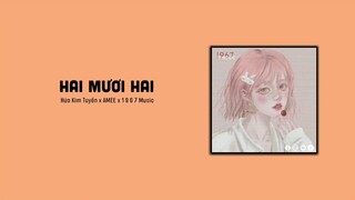 Hai Mươi Hai (22) - AMEE x Hứa Kim Tuyền「1 9 6 7 Remix」/ Audio Lyrics