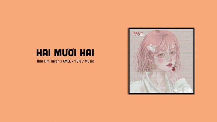 Hai Mươi Hai (22) - AMEE x Hứa Kim Tuyền「1 9 6 7 Remix」/ Audio Lyrics