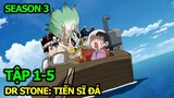 Review Anime Dr Stone: Tiến Sĩ Đá | Tập 1-5 | Season 3