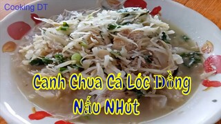 Món ngon từ NHÚT MÍT_ CANH CHUA CÁ LÓC ĐỒNG NẤU NHÚT_ Đặc sản Thanh Chương #StayHome And #CookingDT