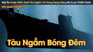 [Review Phim] Đại Úy Cướp Kiểm Soát Tàu Ngầm Vũ Trang Hạng Nặng Đe D.ọa Chiến Tranh Thế Giới